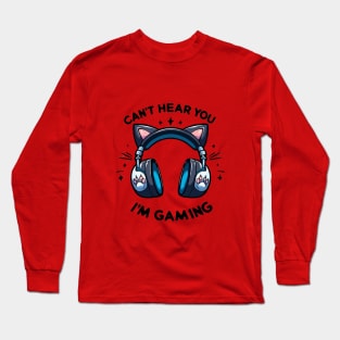 Cant Hear You Im Gaming Video Gamer funny cat lovers Long Sleeve T-Shirt